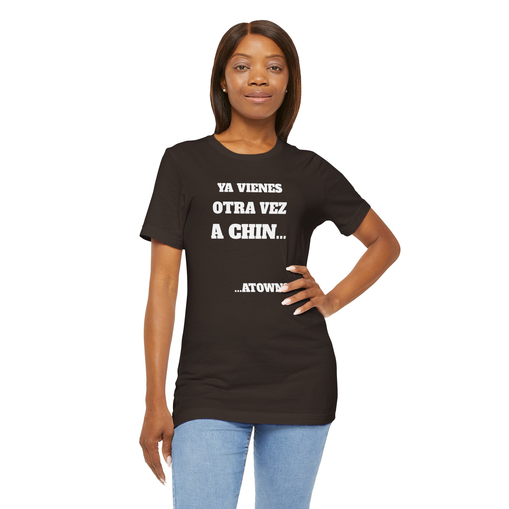Mexican Humor T shirt - Fun Statement Shirt, Casual Wear, Gift for Friends, Unique Graphic Tee, Birthday Present, 'Ya vienes otra vez a chin...'