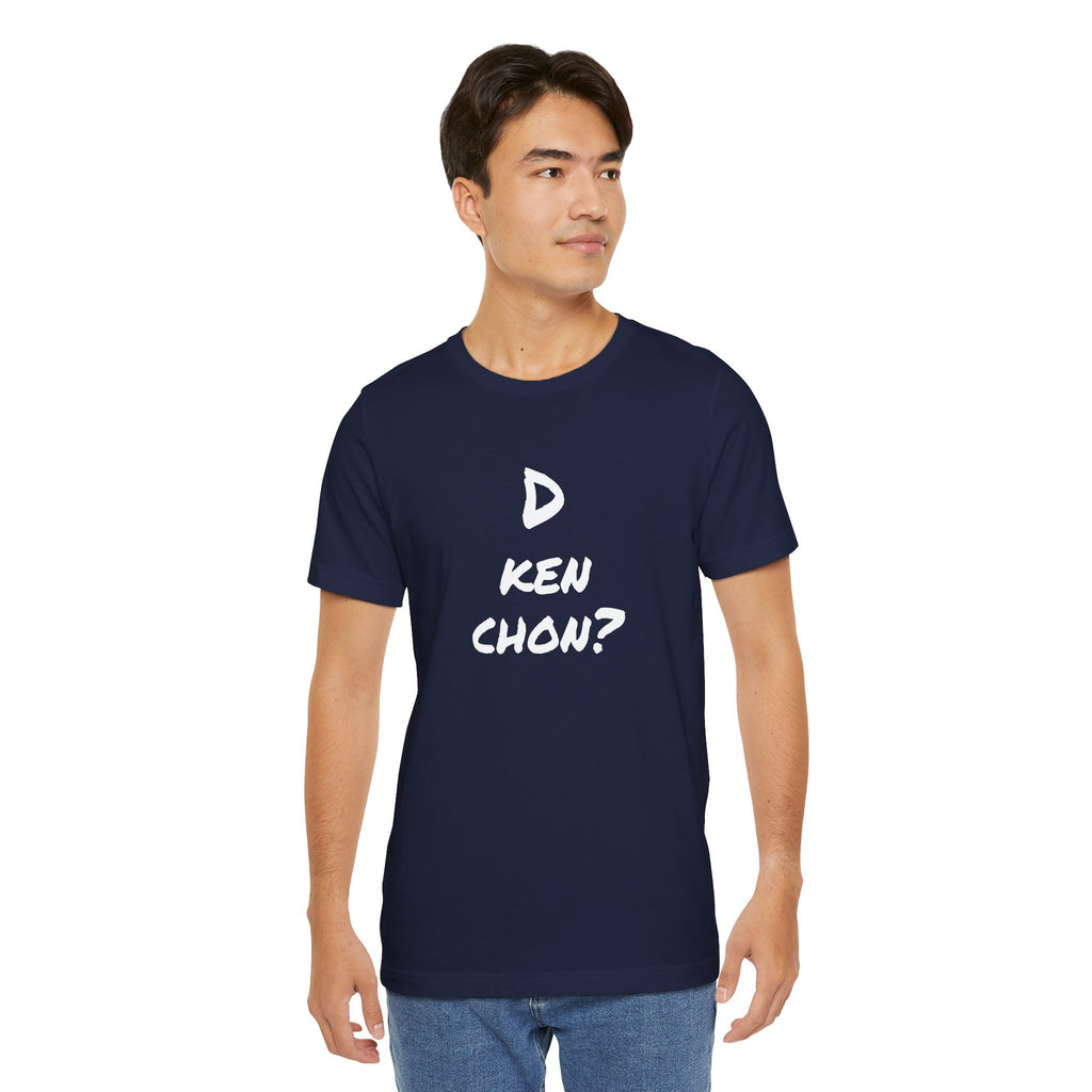 Funny Unisex T-shirt, Mexican Humor Tee, Gift for Her or Him, Birthday and Holidays.[D KEN CHON?]