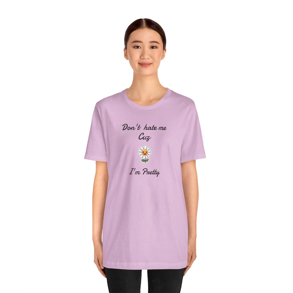 Great Shirt for Girls. Funny Shirt for Women.,Birthday Gift,Girlfriend Gift. 'Don't hate me cuz I'm Pretty'