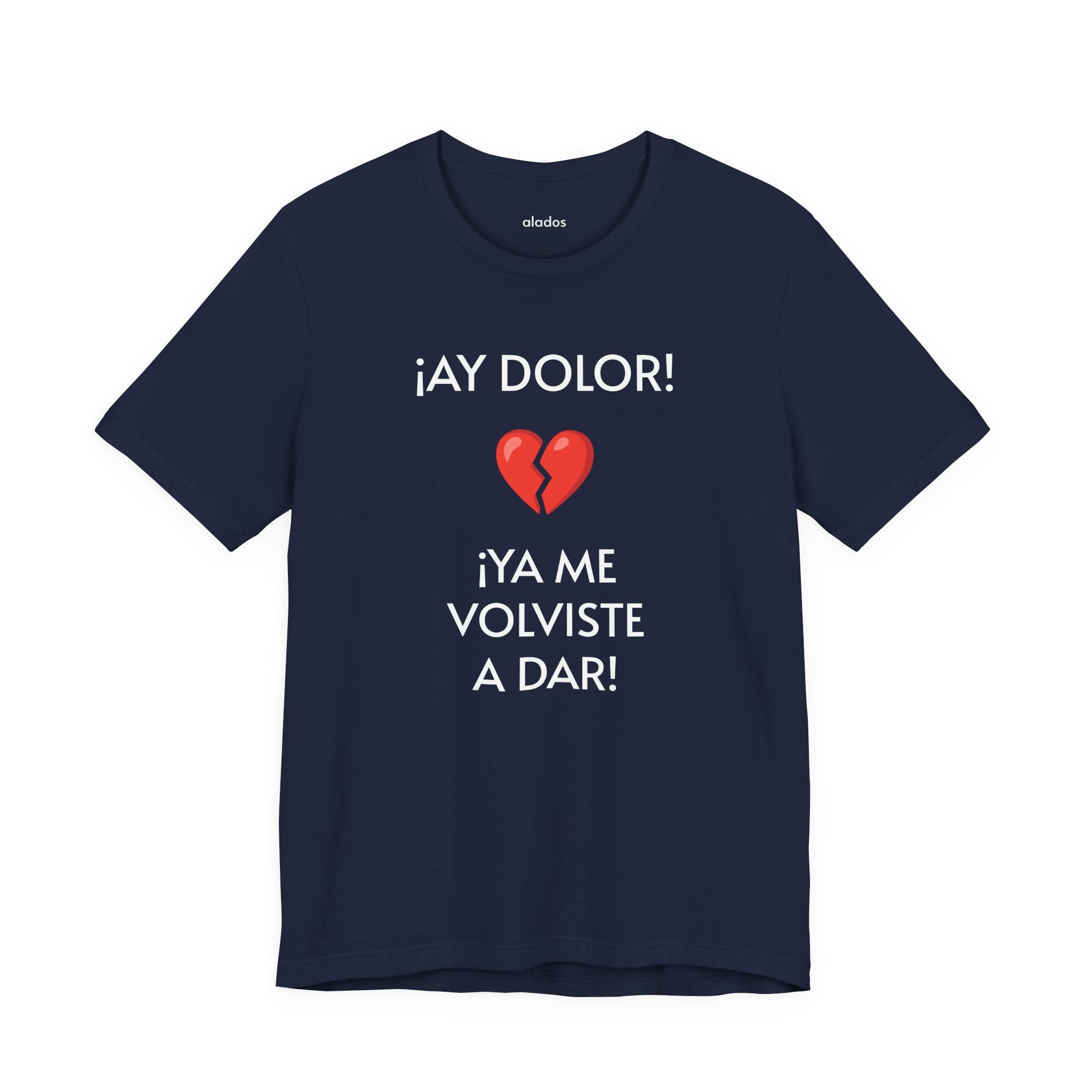 Funny Women's Tee, Humorous T-Shirt, Sarcastic Ladies Top, Hilarious Shirt for Her, Cute Joke Tee for Girls. 'AY DOLOR...'