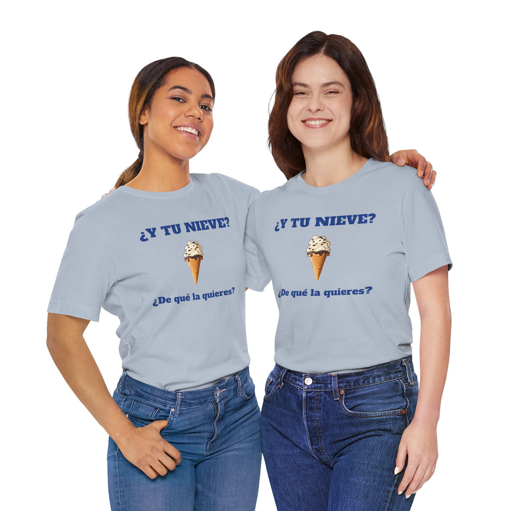 Funny Women's Tee, Sarcastic Graphic Shirt, Humorous Cotton Top, Best Holiday Gift,Mexican Humor Shirt. '¿Y tu nieve...?