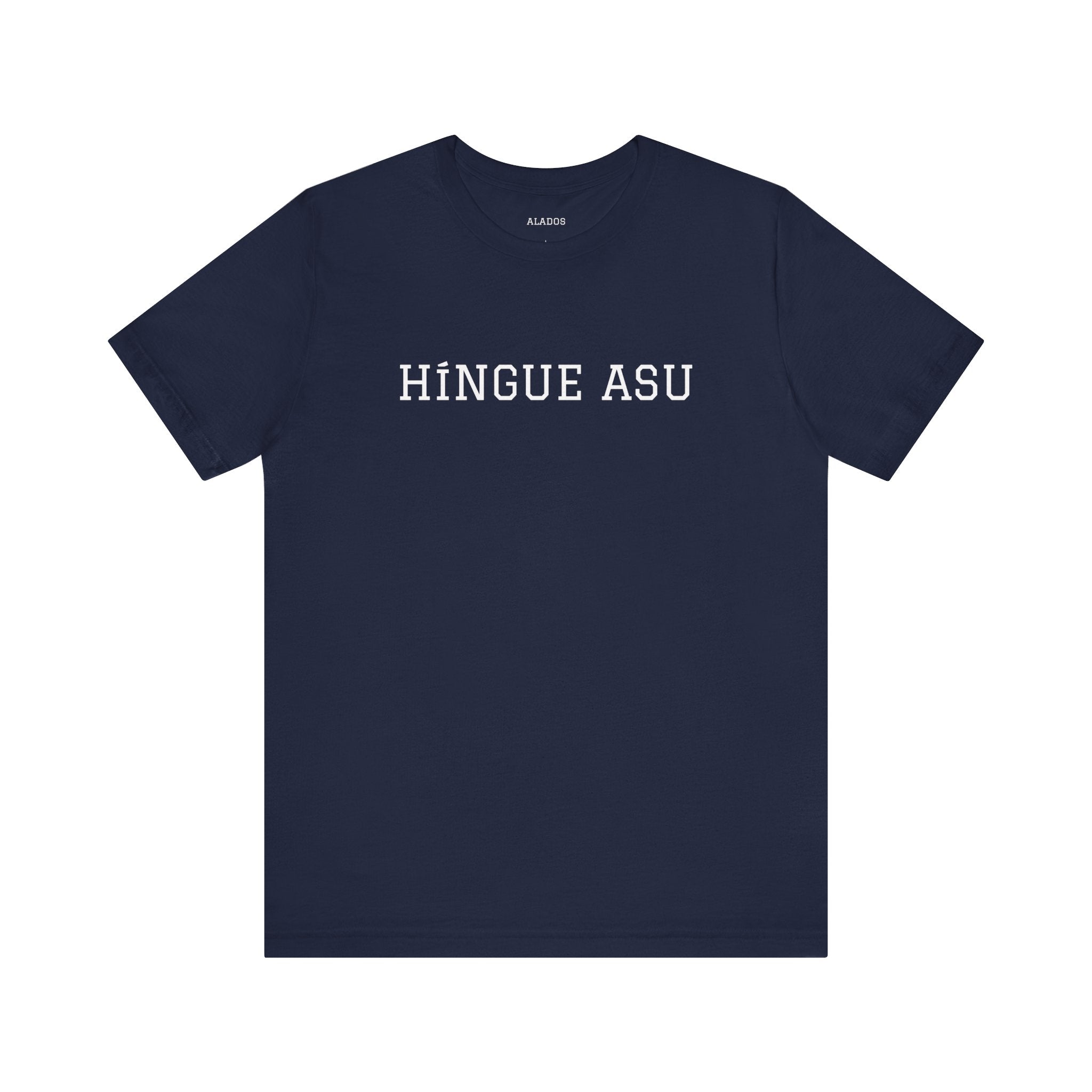 Funny Mexican Humor Tee,Retro Style T shirt, Unisex Jersey Short Sleeve,Latino T shirt. 'HINGUE ASU'