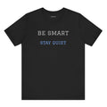 Bold Design Tee,Funny Unisex Tee,Sarcastic Shirt,Gift for Friends,Birthday Gift. 'Be Smart Stay Quiet'