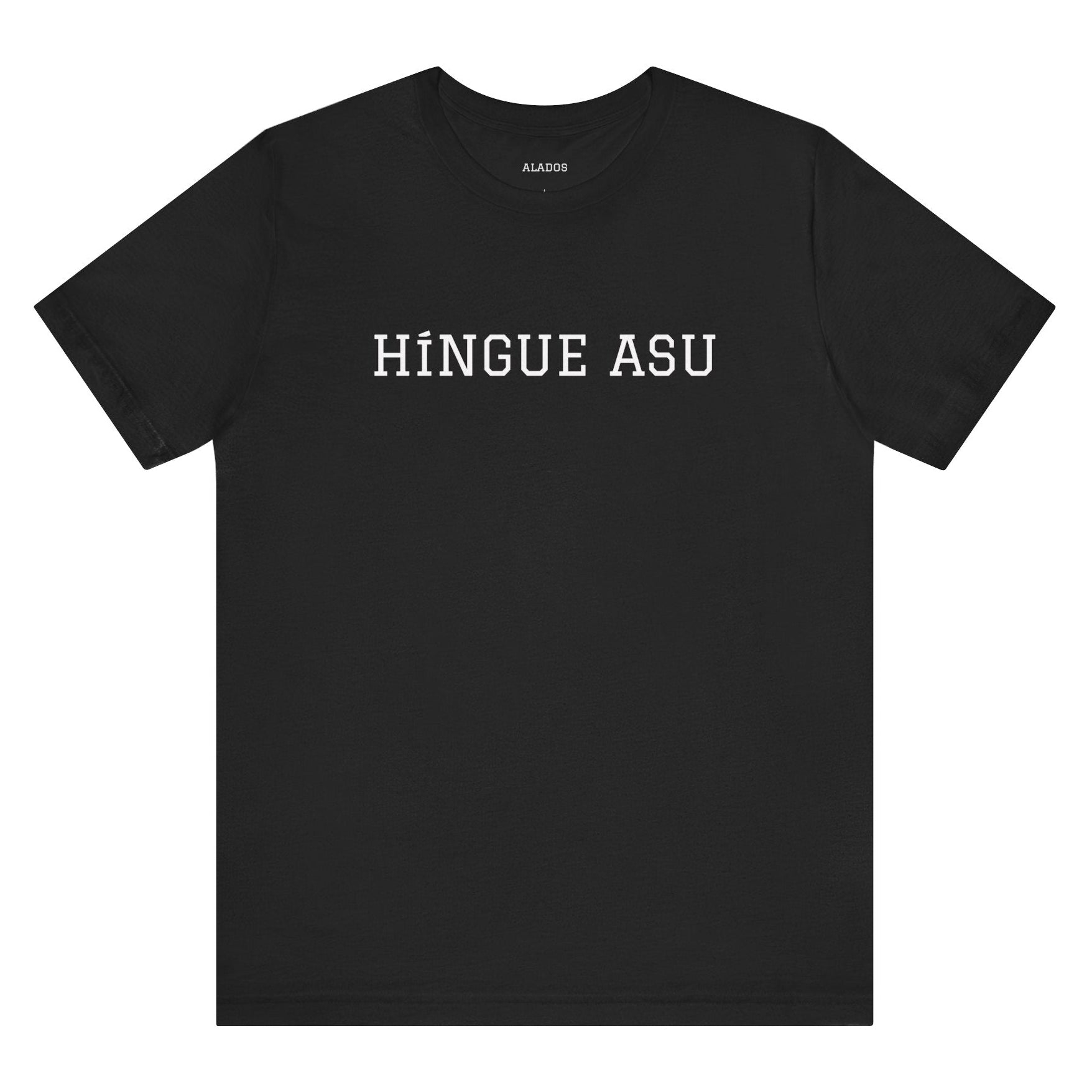 Funny Mexican Humor Tee,Retro Style T shirt, Unisex Jersey Short Sleeve,Latino T shirt. 'HINGUE ASU'