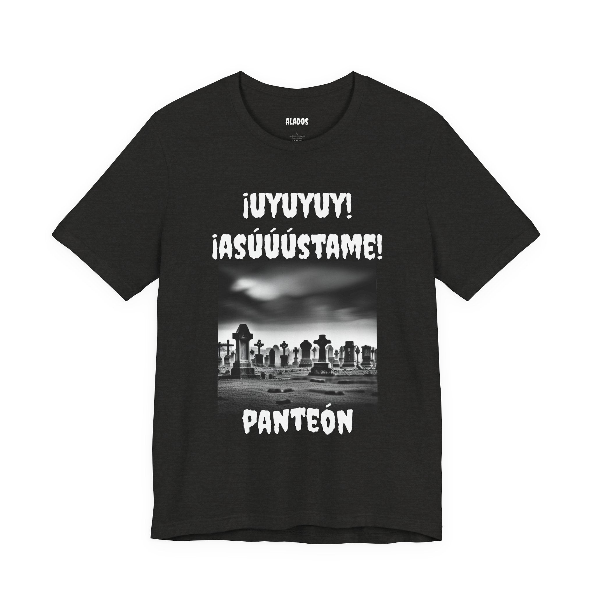 Funny Unisex Graphic Tee, Mexican Humor T Shirt, Unique Gift for Horror Lovers, Sarcastic T shirt.'Uyuyuy Asustame Panteon!