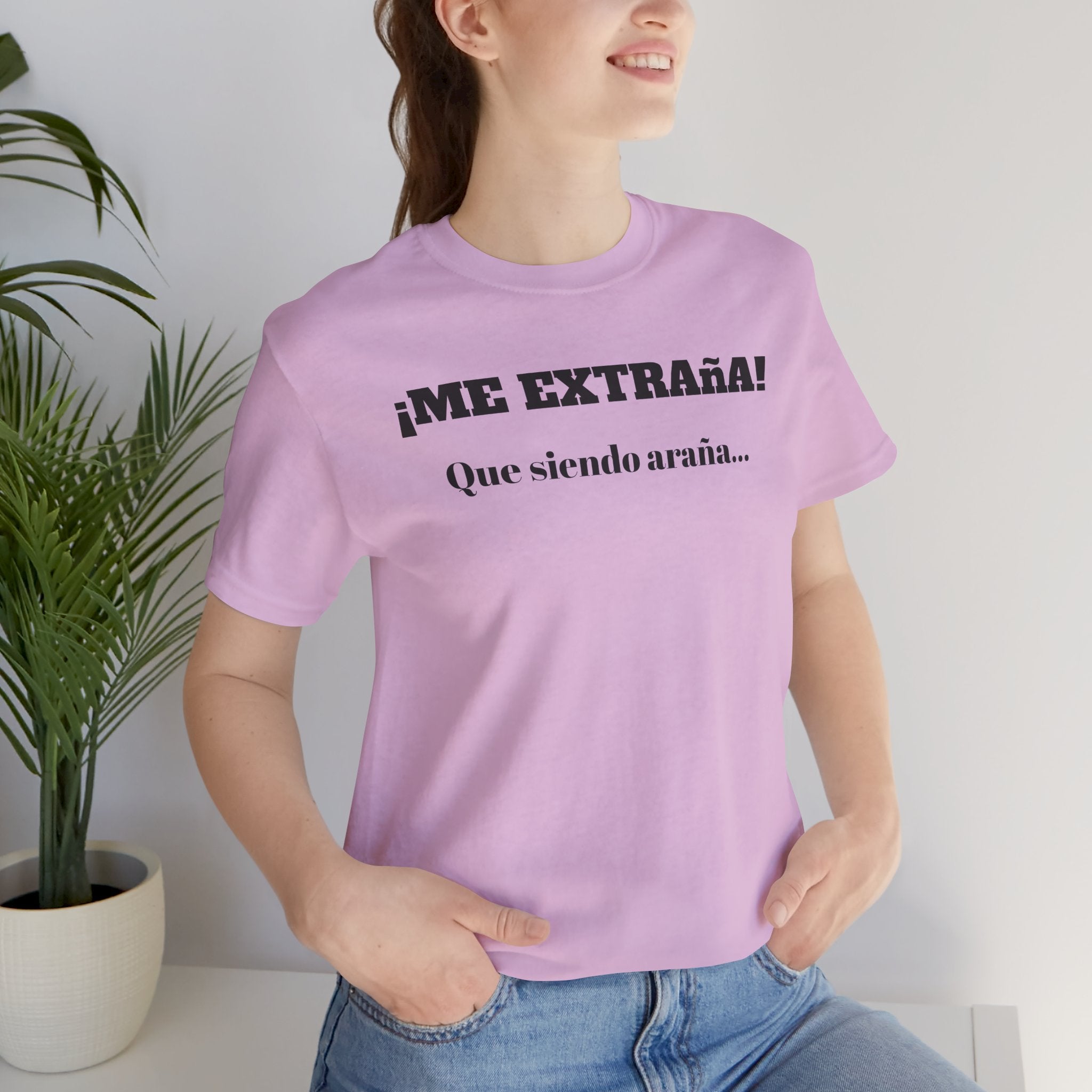 Funny Unisex T-shirt, Mexican Sayings Shirt Neutral Gender, Mexican Humor Tee,Best Holiday Gift ,Sarcastic Shirt.'Me extrana! Que siendo araña'