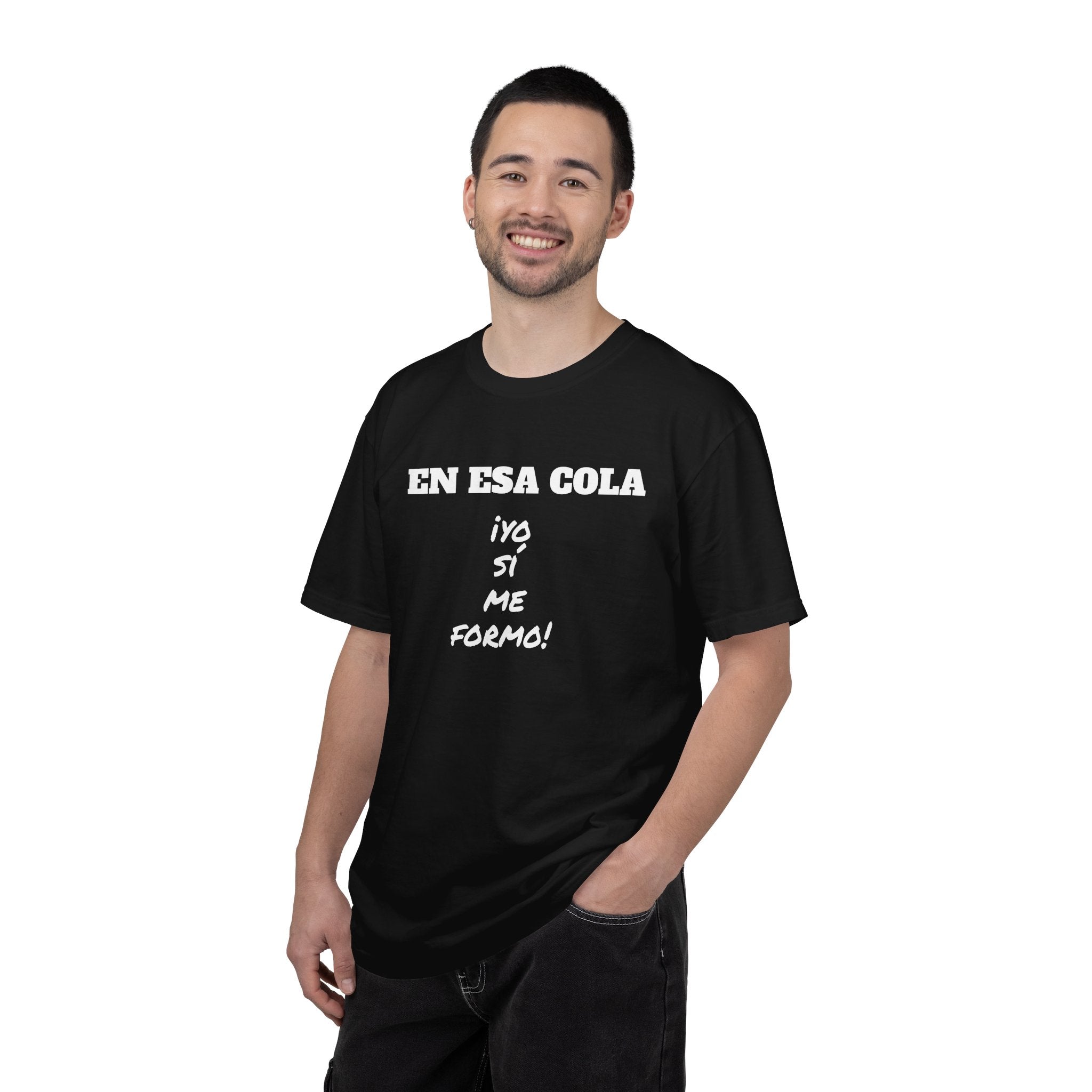 Funny Latin T-shirt for Humor Lovers,Mexican Sayings T shirt,Gift for Friends,Birthday Gift for Men.' 'En esa cola..Yo sí me formo!'