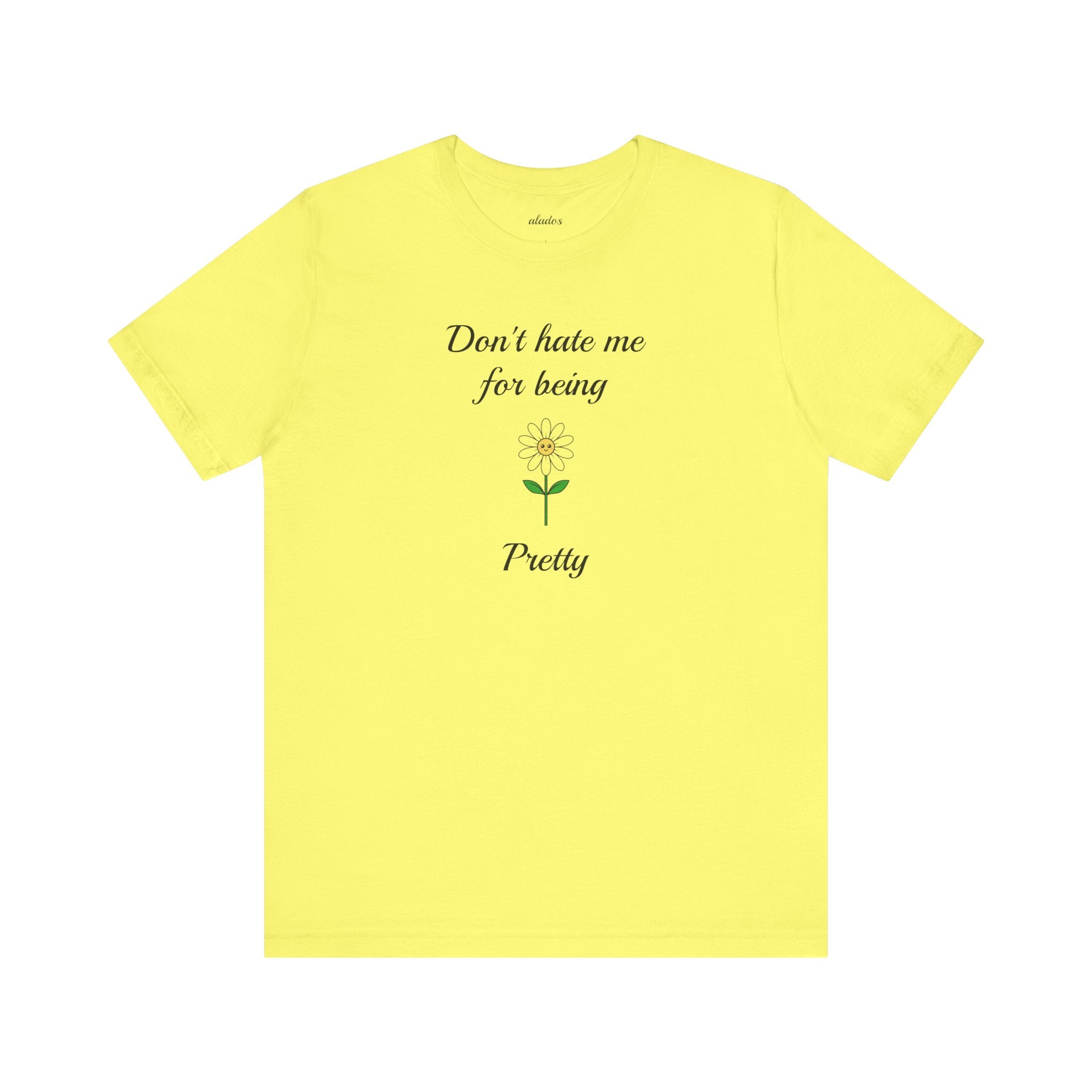 Best Gift for Teens,Cute Women's Tee,Casual Wear for Girls,Cool Present for Girlfriend. 'Don't Hate Me For Being Pretty'