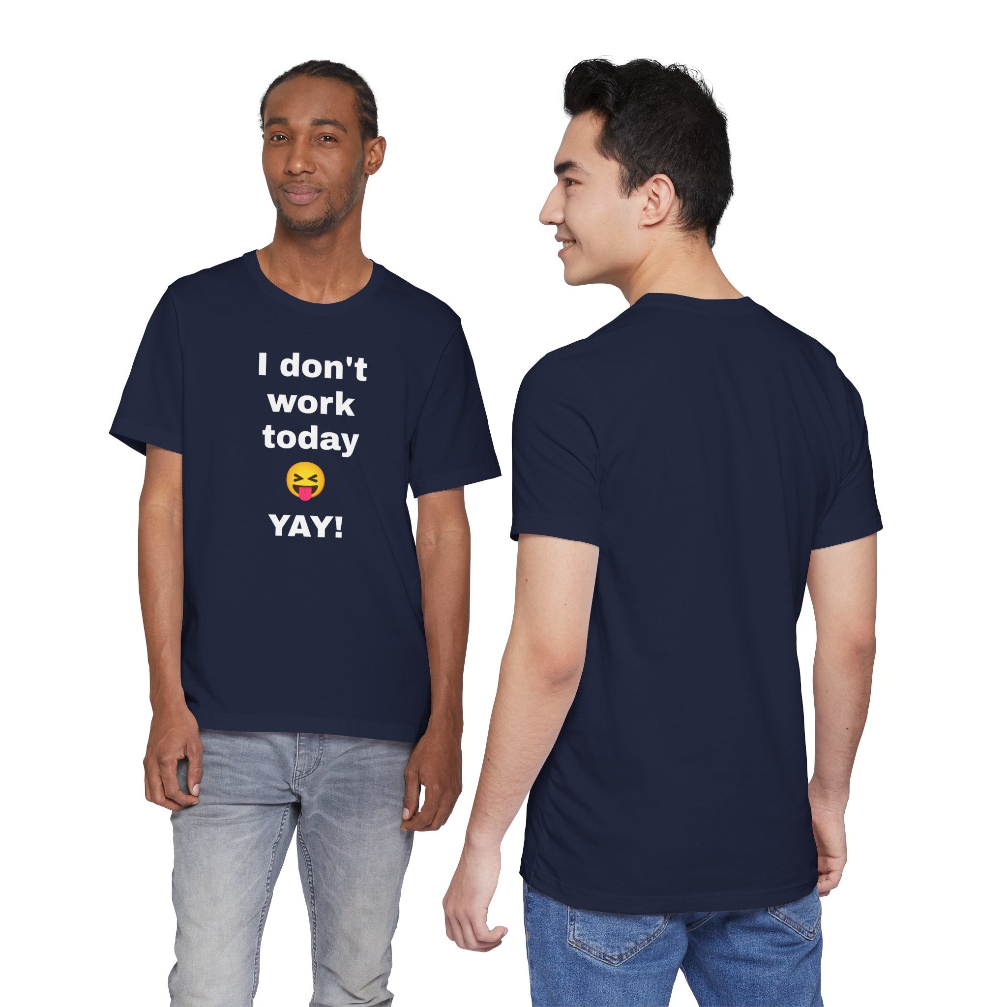 Funny T Shirt Neutral Gender, Humorous Graphic Tee, Best Holiday Gift. 'I don't work today'