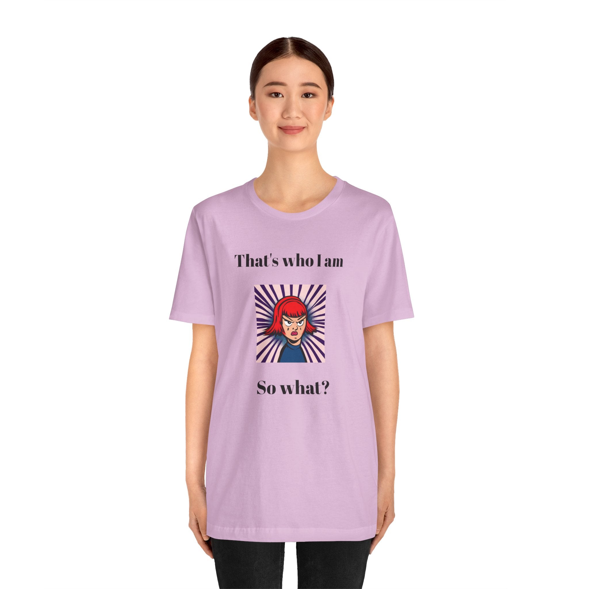 Bold Design Tee,Casual Wear for Women,Unique Graphic Tee,Gift for Teens.- "That's Who I Am, So What?" -