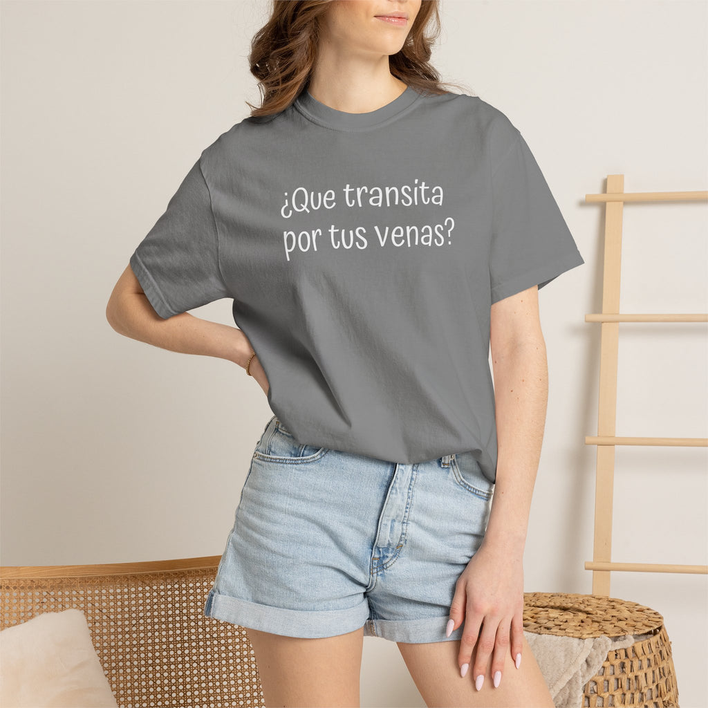 Funny Unisex T-shirt,Mexican Humor Tee,Sarcastic Shirt,Confortable Wear T shirt.'Que transita por tus venas?'