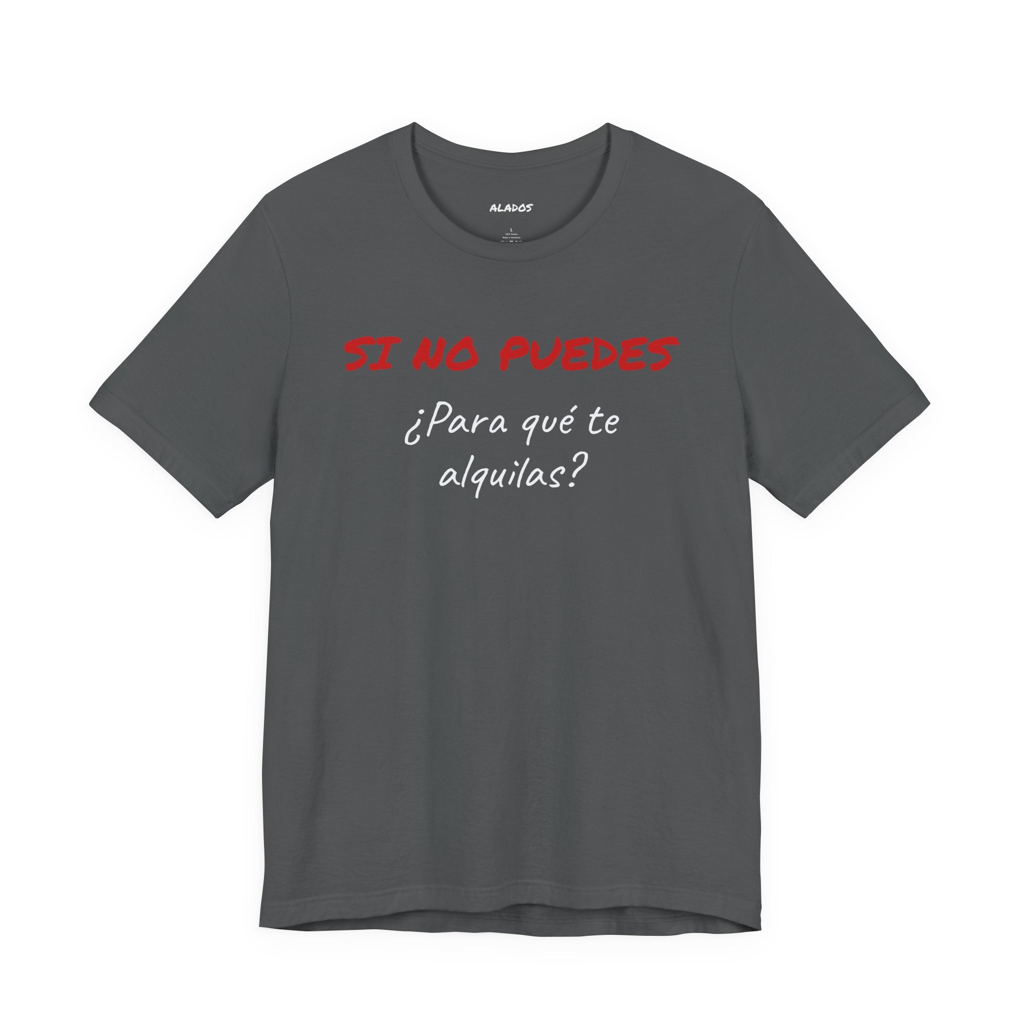 Sarcastic Unisex Jersey Tee - 'Si No Puedes, ¿Para Qué Te Alquilas?'-Mexican Humor T shit.
